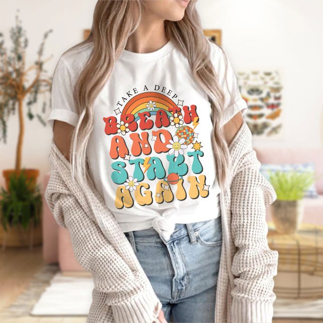 Atmen Sie tief ein und fangen Sie wieder an T-Shirt (Von Creator hochgeladen)