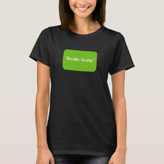 Atmen Sie tief T-Shirt