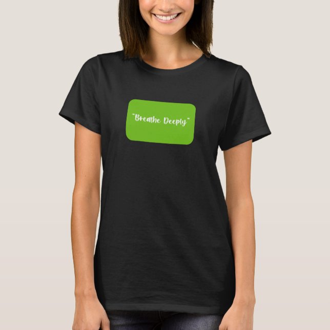 Atmen Sie tief T-Shirt (Vorderseite)