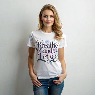 Atmen und Lass für Frauen T - Shirt