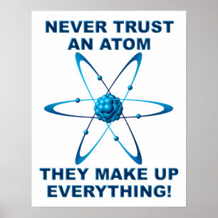 Atoms Make Up Everything Funny Poster