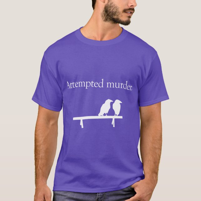 Attempted Murder White design gift T-Shirt (Vorderseite)