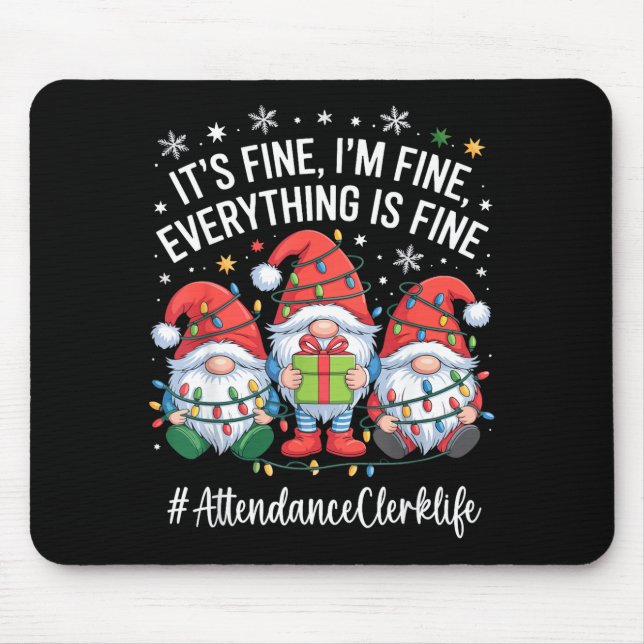 Attendance Clerk Gnome Everything Is Fine Funny Ch Mousepad (Vorne)