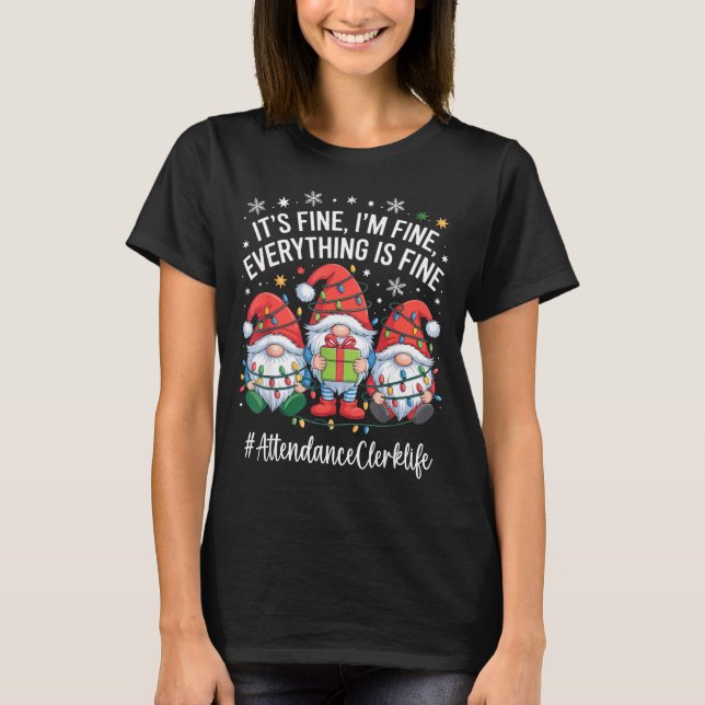 Attendance Clerk Gnome Everything Is Fine Funny Ch T-Shirt (Vorderseite)
