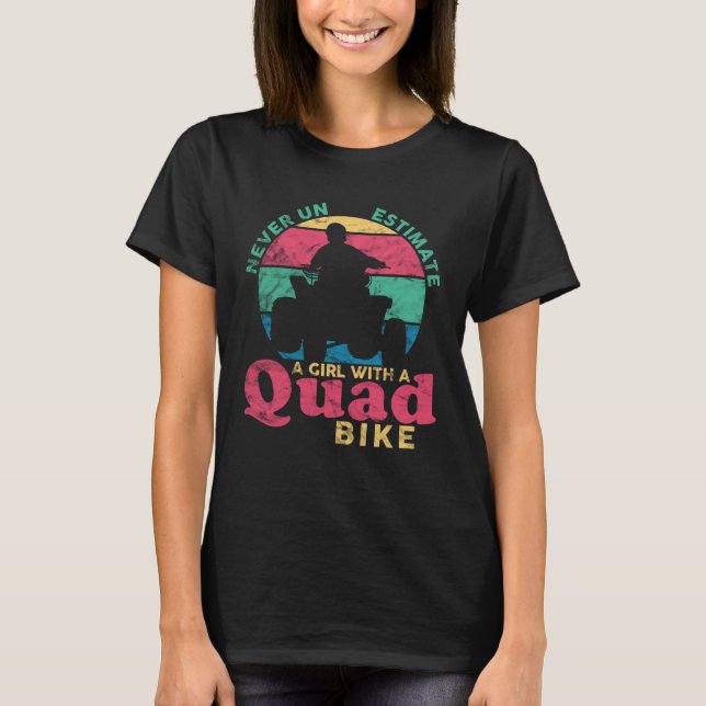 ATV Quad Never Underestimate A Girl With A Quad Bi T-Shirt (Vorderseite)