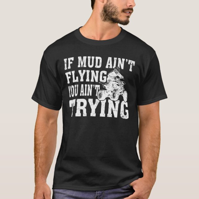 ATV Vierradantrieb Muddy Aint Fly Mudding T-Shirt (Vorderseite)
