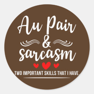 Au Pair Sarkasmus Zwei wichtige Fähigkeiten Job St Runder Aufkleber