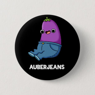 Auberjeans Funny Eggplant Pun Dark BG Button