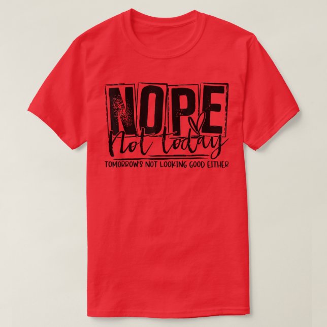 Auch heute sieht niemand mehr gut aus T-Shirt (Design vorne)