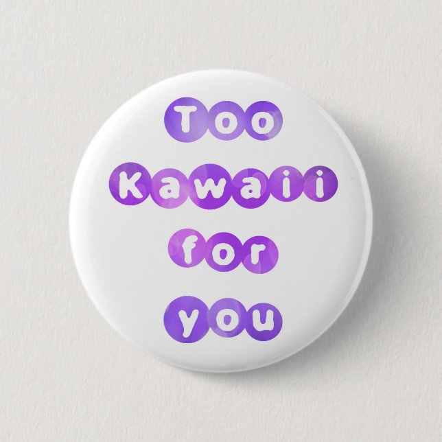 Auch Kawaii für Sie Knopf Button (Vorderseite)
