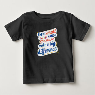 "Auch kleine Hände können einen großen Unterschied Baby T-shirt