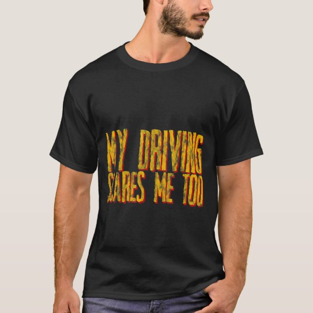 Auch mein Autofahren macht mir Sorgen T-Shirt (Vorderseite)