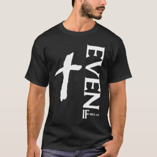 Auch wenn Daniel 318 Glaube Bibelvers Bibelzita T-Shirt
