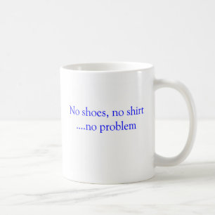 Aucunes chaussures aucune chemise aucune tasse de