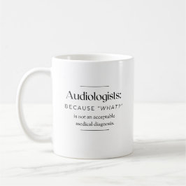 Audiologen: Weil "Was?" nicht akzeptabel ist Kaffeetasse