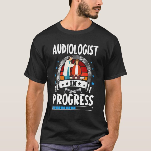 Audiologist In Progress Trainee Student T-Shirt (Vorderseite)