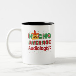 Audiology Nacho Average Audiologe Zweifarbige Tasse