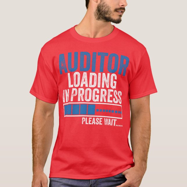 Auditor Loading in Progress Funny Auditing Quote b T-Shirt (Vorderseite)