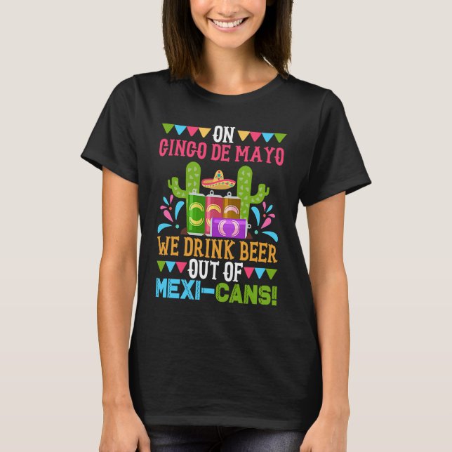 Auf Cinco de Mayo trinken wir Bier aus mexikanisch T-Shirt (Vorderseite)