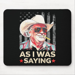 (auf Ck) Trump Wie ich schon sagte Cowboy-Wahlstim Mousepad