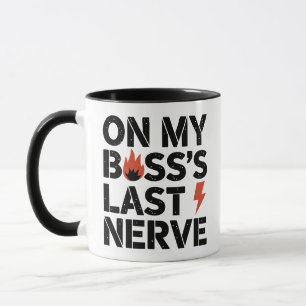 Auf dem letzten Nerv meines Chefs - Funny Employee Tasse