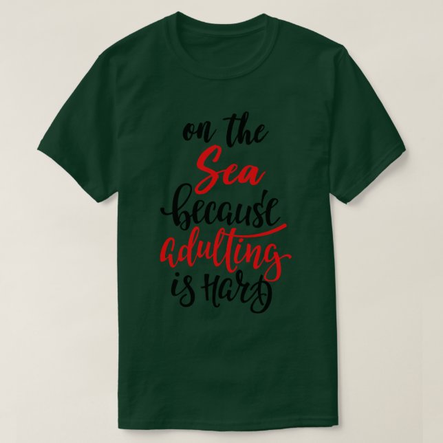 Auf dem Meer, weil Erwachsene schwer 3 ist T-Shirt (Design vorne)