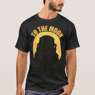 Auf dem Mond immer bereit T-Shirt