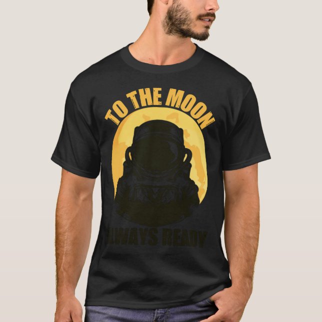 Auf dem Mond immer bereit T-Shirt (Vorderseite)
