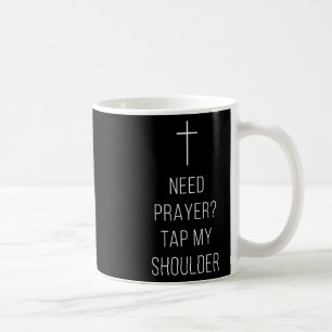 Auf dem Rücken brauche ich Gebet, tippe auf meine  Kaffeetasse