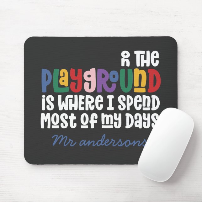 Auf dem Spielplatz Typografie moderne Lehrer Gesch Mousepad (Mit Mouse)