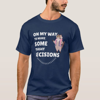 Auf dem Weg zu einigen abwegigen Entscheidungen T-Shirt