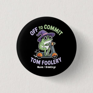 Auf dem Weg zu Tom Foolery Frog Funny Meme Button