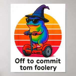 Auf dem Weg zu Tom Foolery Funny Frog Sarcasm Mem Poster
