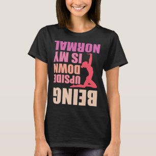 Auf den Kopf zu sein, ist meine normale Gymnastik- T-Shirt