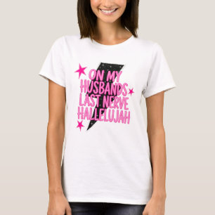 Auf den letzten Nerven meines Mannes Hallelujah T-Shirt