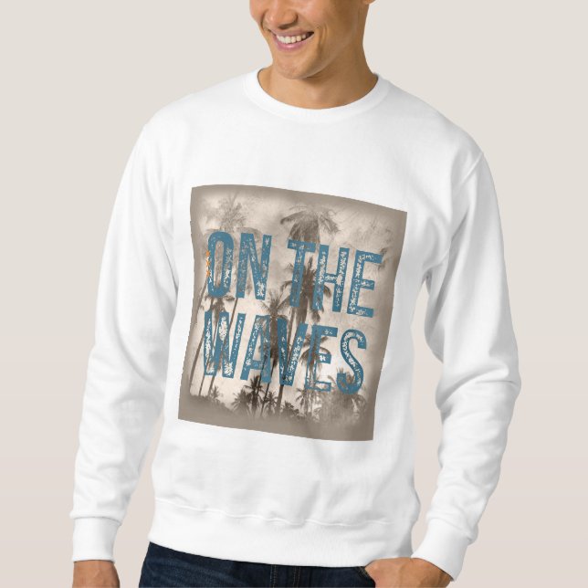 Auf den Wellen - Grunge Beach Typografie Surf Desi Sweatshirt (Vorderseite)