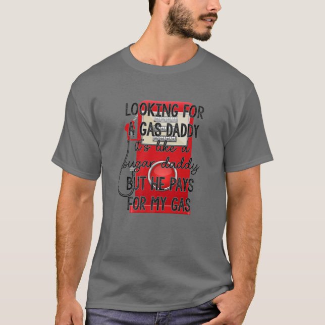 Auf der Suche nach einem Gas Daddy Gaspreise Gaspu T-Shirt (Vorderseite)