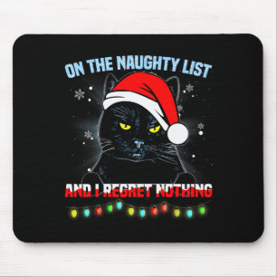 Auf der unartigen Liste und ich bereue nichts Katz Mousepad