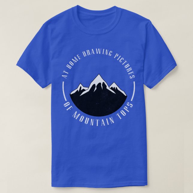 Auf der Zuhause zeichnend Bilder von Berggipfeln T-Shirt (Design vorne)