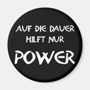 Auf die Dauer hilft nur Power Magnet