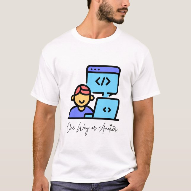 Auf die eine oder andere Weise – Programmieren T-Shirt (Vorderseite)