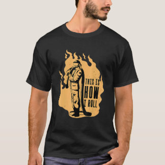 Auf diese Weise Roll ich Firefight Rescuer Firefik T-Shirt