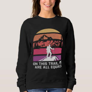 Auf diesem Trail sind wir alle gleich Wanderfreund Sweatshirt