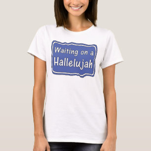 Auf einem Hallelujah-T - Shirt gewartet