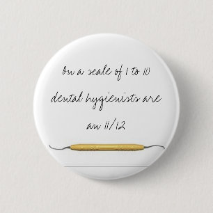 Auf einer Skala von 1 zu den Hygienikern 10dental Button