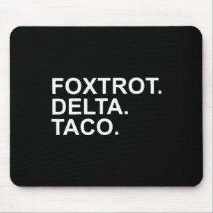Auf geht's Taco Foxtrot Delta Taco Trump Immer Chi Mousepad