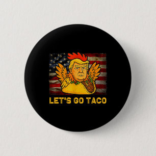 Auf geht's Taco Lustig Trump kneift immer 11  Button