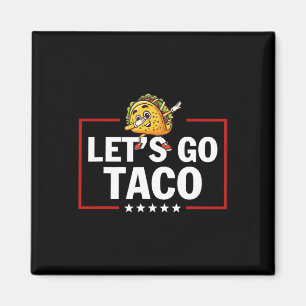 Auf geht's Taco Lustig Trump kneift immer 23  Magnet