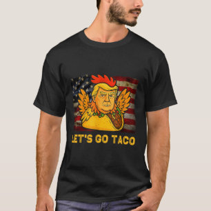 Auf geht's Taco Lustiger Trump kneift immer 11 T-Shirt
