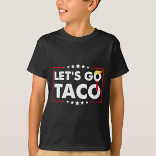 Auf geht's Taco Lustiger Trump kneift immer 4 T-Shirt